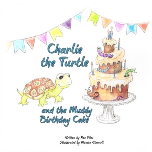 Charlie the Turtle and the Muddy Birthday Cake Paperback, Siles Book Publishing, English, 9781736700358