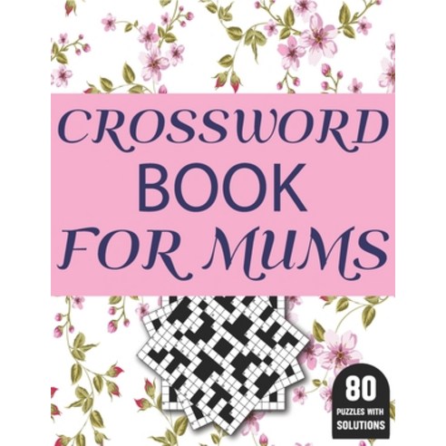 Crossword Book For Mums: Amazing Large Print Brain Game Puzzles Book For Puzzle Lovers Women Mums Wi... Paperback, Independently Published, English, 9798702899640