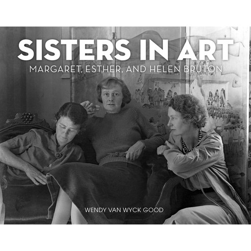 Sisters in Art: The Biography of Margaret Esther and Helen Bruton Hardcover, Graphic Arts Books, English, 9781513289519