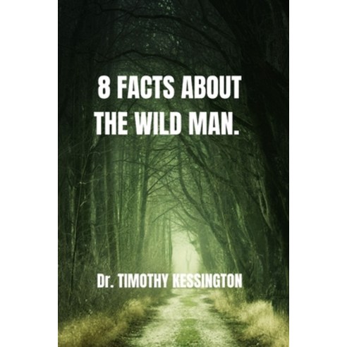 (영문도서) 8 Facts about the Wild Man Paperback, Independently Published, English, 9798863371412
