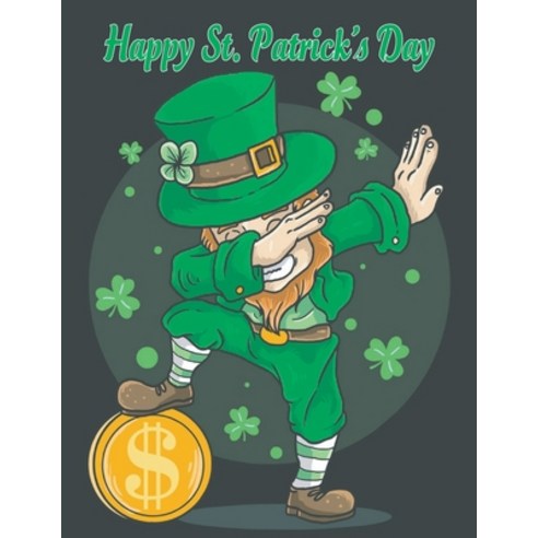 Happy ST Patrick''s Day: happy st. patrick''s day coloring book for kids Paperback, Independently Published, English, 9798722437976