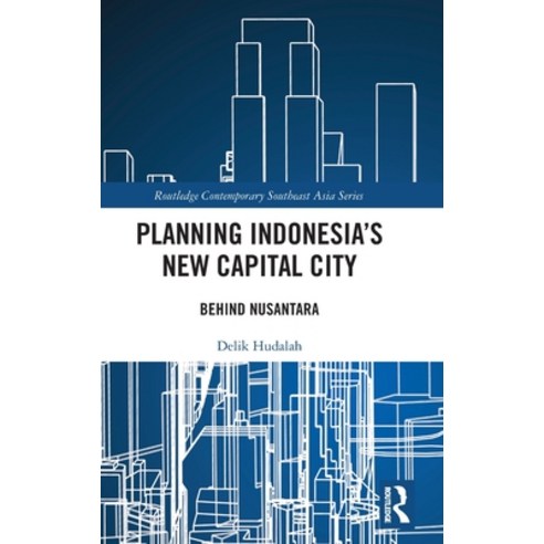 (영문도서) Planning Indonesia''s New Capital City: Behind Nusantara Hardcover, Routledge, English, 9781032868615