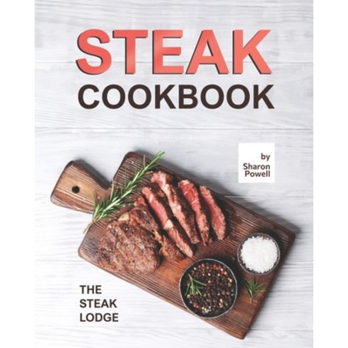 (영문도서) Steak Cookbook: The Steak Lodge Paperback, Independently Published, English, 9798450875064