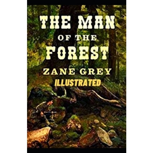 The Man of the Forest Illustrated: the Forest Man Paperback, Independently Published, English, 9798747987395