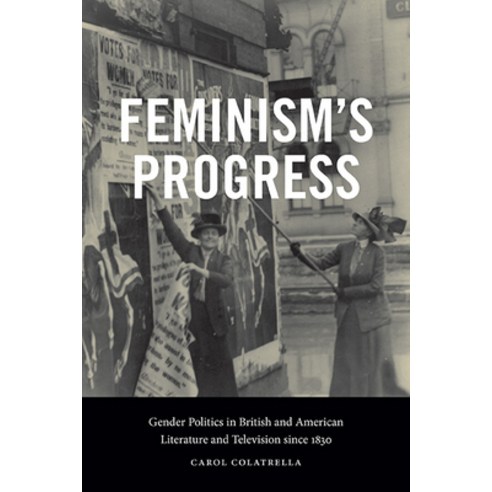(영문도서) Feminism''s Progress: Gender Politics in British and American Literature and Television Since ... Hardcover, State University of New Yor..., English, 9781438493930