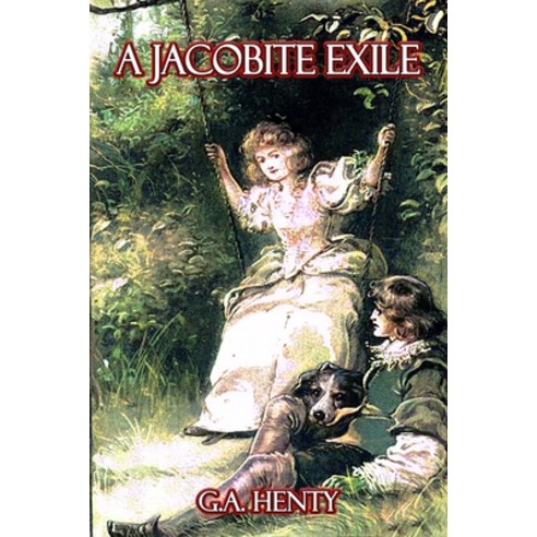 A Jacobite Exile: Being the Adventures of a Young Englishman in the Service of Charles the Twelfth o... Paperback, Independently Published