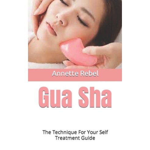 (영문도서) Gua Sha: The Technique For Your Self Treatment Guide Paperback, Independently Published, English, 9798490464228