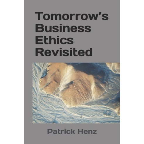 (영문도서) Tomorrow''s Business Ethics Revisited Paperback, Independently Published, English, 9798882784279