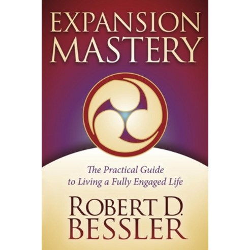 (영문도서) Expansion Mastery: The Practical Guide to Living a Fully Engaged Life Paperback, Morgan James Publishing, English, 9781614483427