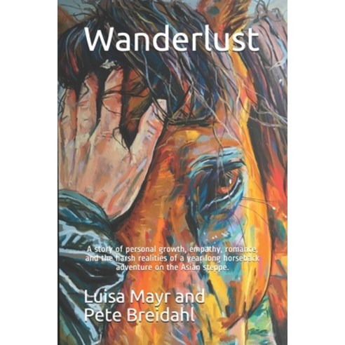 Wanderlust: A story of personal growth empathy romance and the harsh realities of a year long hor... Paperback, Independently Published, English, 9798576013661
