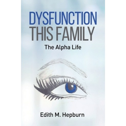 Dysfunction This Family The Alpha Life Paperback, Indy Pub, English, 9781087908632