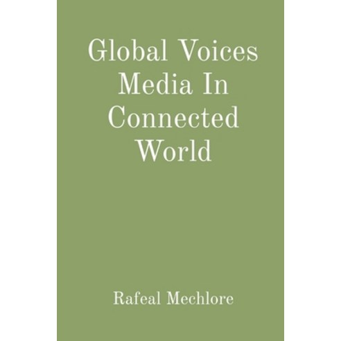 (영문도서) Global Voices Media In Connected World Paperback, Preach Publications, English, 9788196636425