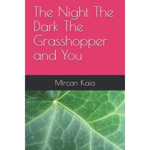 The Night The Dark The Grasshopper and You Paperback, Independently Published, English, 9798672907116