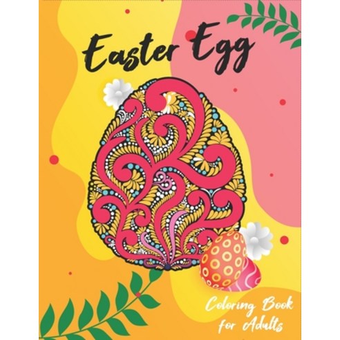 Easter Egg Coloring Book for Adults: Beautiful Collection of 50 Unique Easter Egg Designs with Manda... Paperback, Independently Published, English, 9798731414500
