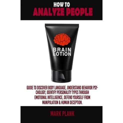 How to Analyze People: Guide to discover Body Language Understand Behavior Psychology Identify Per... Paperback, Independently Published, English, 9798695840209