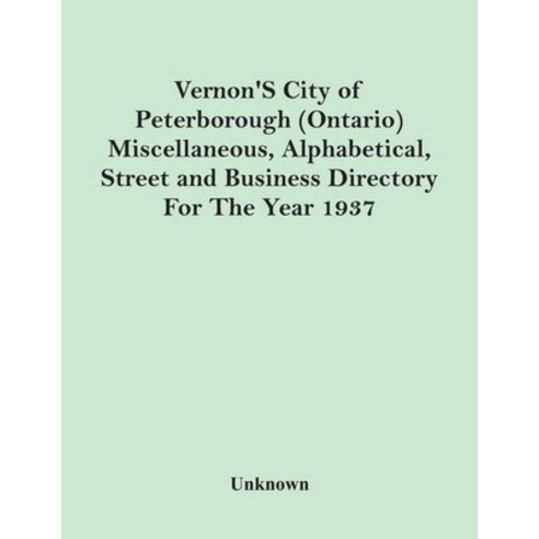 Vernon''S City Of Peterborough (Ontario) Miscellaneous Alphabetical Street And Business Directory F... Paperback, Alpha Edition, English, 9789354418556