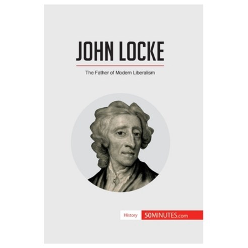 (영문도서) John Locke: The Father of Modern Liberalism Paperback, 50minutes.com, English, 9782806296740