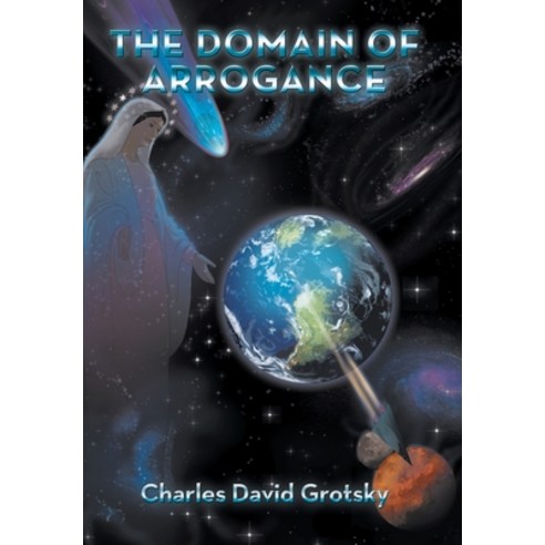 (영문도서) The Domain of Arrogance Hardcover, Xlibris Us, English, 9781669812548