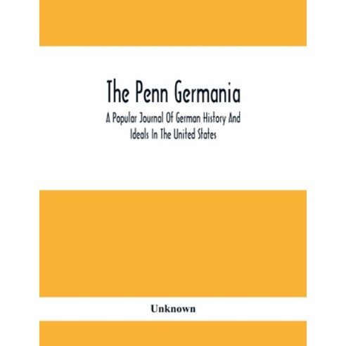 The Penn Germania: A Popular Journal Of German History And Ideals In The United States Paperback, Alpha Edition, English, 9789354414879