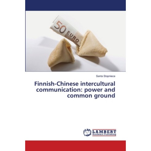 Finnish-Chinese intercultural communication: power and common ground Paperback, LAP Lambert Academic Publis..., English, 9786139581368