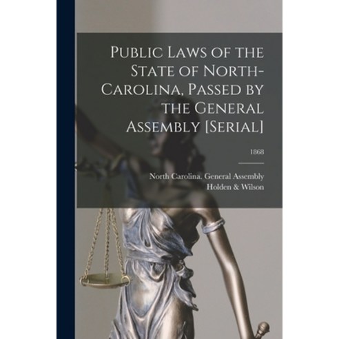 (영문도서) Public Laws of the State of North-Carolina Passed by the General Assembly [serial]; 1868 Paperback, Legare Street Press, English, 9781014735096