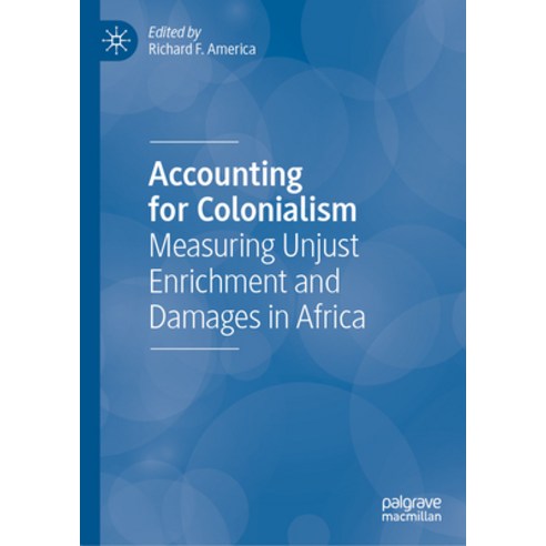 (영문도서) Accounting for Colonialism: Measuring Unjust Enrichment and Damages in Africa Hardcover, Palgrave MacMillan, English, 9783031328039