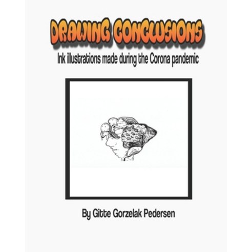 Drawing Conclusions: Ink illustrations made during the Corona pandemic Paperback, Independently Published, English, 9798561911323