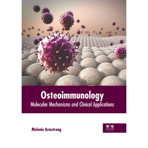 (영문도서) Osteoimmunology: Molecular Mechanisms and Clinical Applications Hardcover, Foster Academics, English, 9781646466054