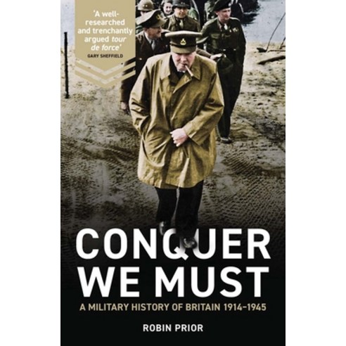 (영문도서) Conquer We Must: A Military History of Britain 1914-1945 Hardcover, Yale University Press, English, 9780300233407