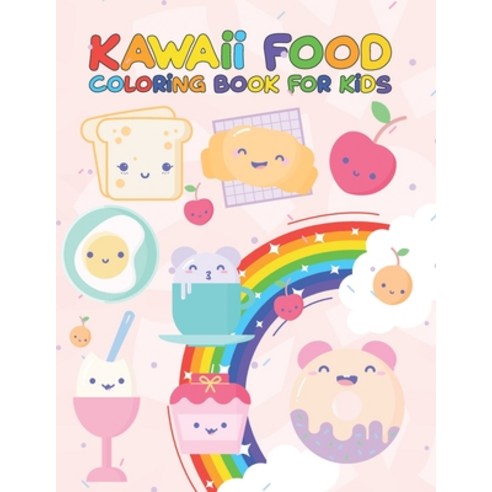 Kawaii Food Coloring Book For Kids: Kawaii Food Book For Toddlers Easy Drawing Coloring Book For Kin... Paperback, Independently Published, English, 9798727527498