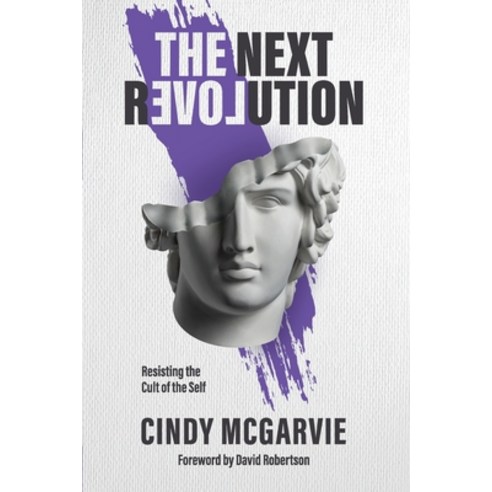 (영문도서) The Next Revolution: Resisting the Cult of the Self Paperback, Youth for Christ Australia, English, 9780648395430