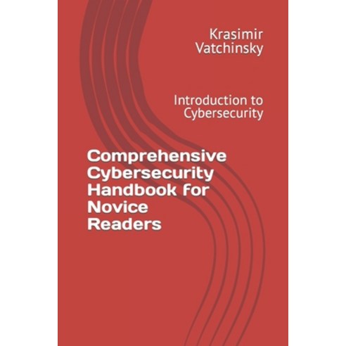 (영문도서) Comprehensive Cybersecurity Handbook for Novice Readers: Introduction to Cybersecurity Paperback, Independently Published, English, 9798883331083