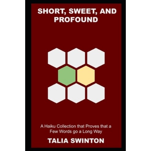 (영문도서) Short Sweet and Profound: A Haiku Collection that Proves that a ...