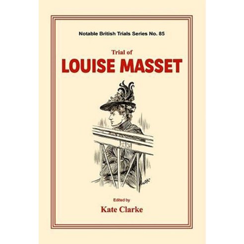 Trial of Louise Masset: (notable British Trials) Hardcover, Mango Books ...