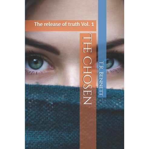 The Chosen: The release of truth Vol. 1 Paperback, Independently Published, English, 9798579246165