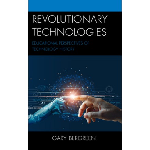(영문도서) Revolutionary Technologies: Educational Perspectives of Technology History Paperback, Rowman & Littlefield Publis..., English, 9781475870657