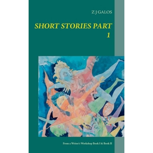 Short Stories Part 1: From a Writer''s Workshop Book I & Book II Paperback, Books on Demand
