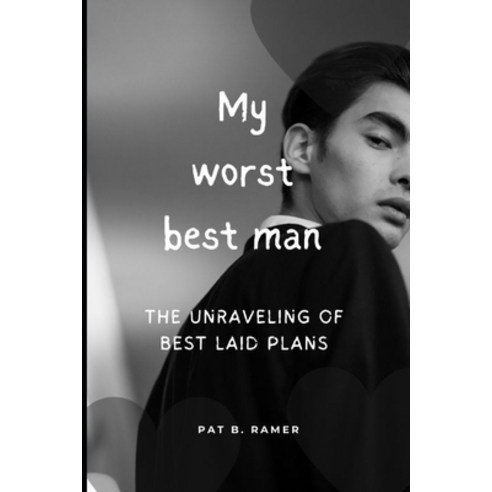 (영문도서) My Worst Best Man: The Unraveling of Best Laid Plans Paperback, Independently Published, English, 9798883036728