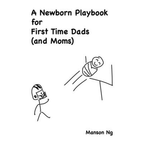 A Newborn Playbook for First Time Dads (and Moms) Paperback, Independently Published