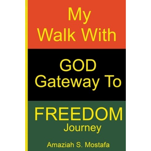 (영문도서) My Walk With God Gateway To Freedom Journey Paperback, Amaziah S. Mostafa, English, 9798201075958