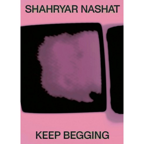 (영문도서) Shahryar Nashat: Keep Begging Hardcover, Swiss Institute, English, 9791280579058