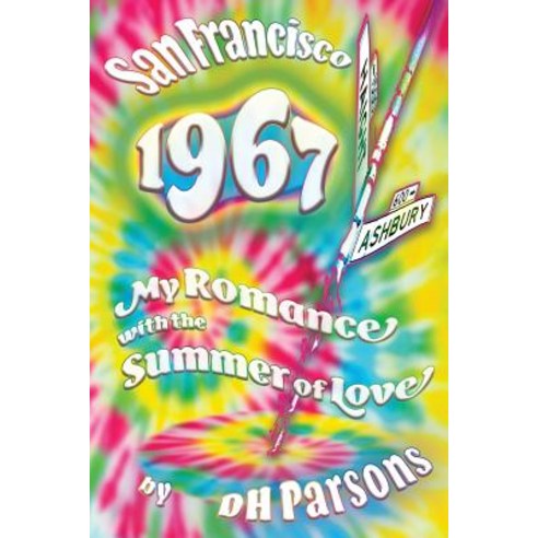 (영문도서) 1967 San Francisco: My Romance with the Summer of Love Paperback, Bliss-Parsons Institute, LLC, English, 9781948553018