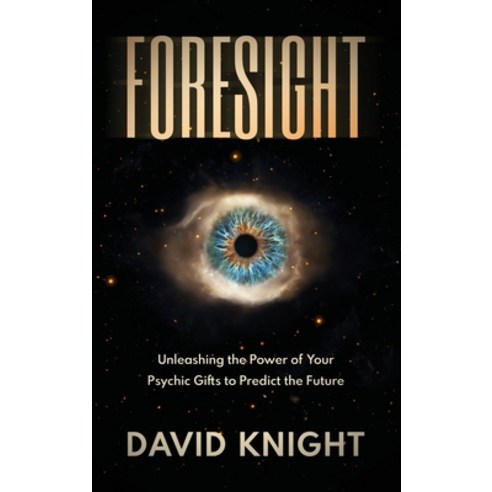 (영문도서) Foresight: Unleashing the Power of Your Psychic Gifts to Predict the Future Hardcover, Dpk Publishing-Ascensionforyou, English, 9781914936203