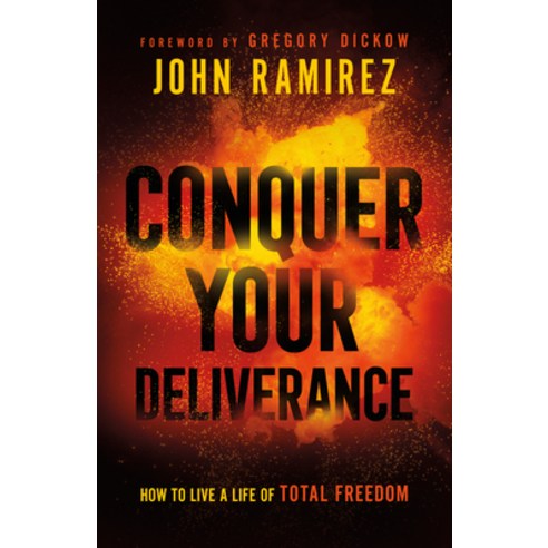 Conquer Your Deliverance: How to Live a Life of Total Freedom Hardcover, Chosen Books, English, 9780800762506