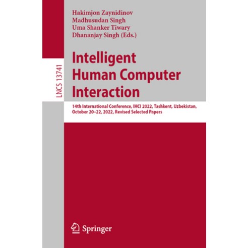 (영문도서) Intelligent Human Computer Interaction: 14th International Conference Ihci 2022 Tashkent U... Paperback, Springer, English, 9783031271984
