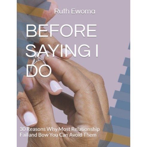 (영문도서) Before Saying I Do: 30 Reasons Why Most Relationship Fail and Bow You Can Avoid Them Paperback, Independently Published, English, 9798440004962