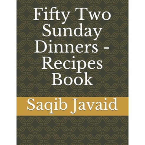 Fifty Two Sunday Dinners - Recipes Book Paperback, Independently Published, English, 9798740318073