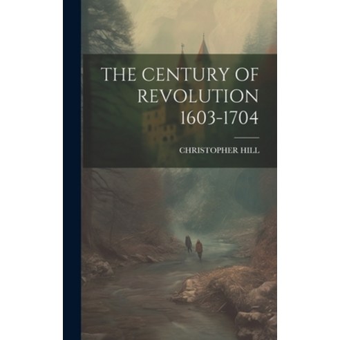 (영문도서) The Century of Revolution 1603-1704 Hardcover, Legare Street Press, English, 9781019390979