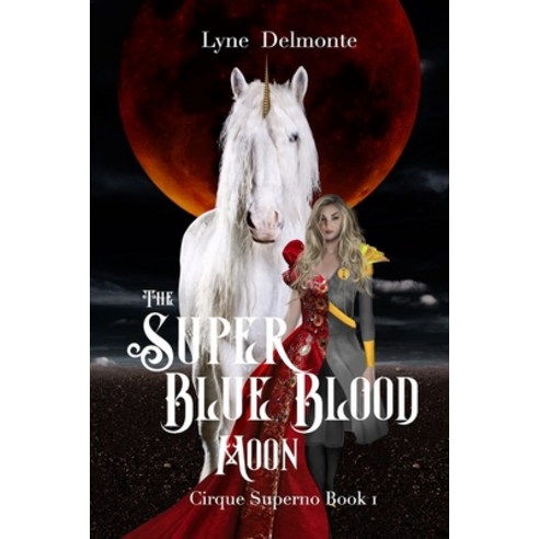 The Super Blue Blood Moon: Cirque Superno Book One Paperback, Independently Published, English, 9798557746328