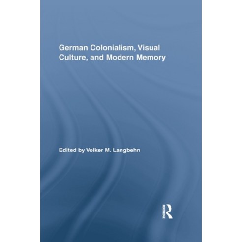 (영문도서) German Colonialism Visual Culture and Modern Memory Paperback, Routledge, English, 9780415647977